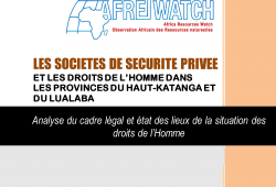 AFREWATCH vient de publier son rapport sur les sociétés de sécurité privée et les droits de l’homme dans les provinces du Haut-Katanga et du Lualaba