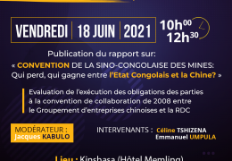 Conférence de presse sur la publication du rapport :  « CONVENTION DE LA SINO-CONGOLAISE DES MINES: Qui perd, qui gagne entre l’Etat Congolais et la Chine? »