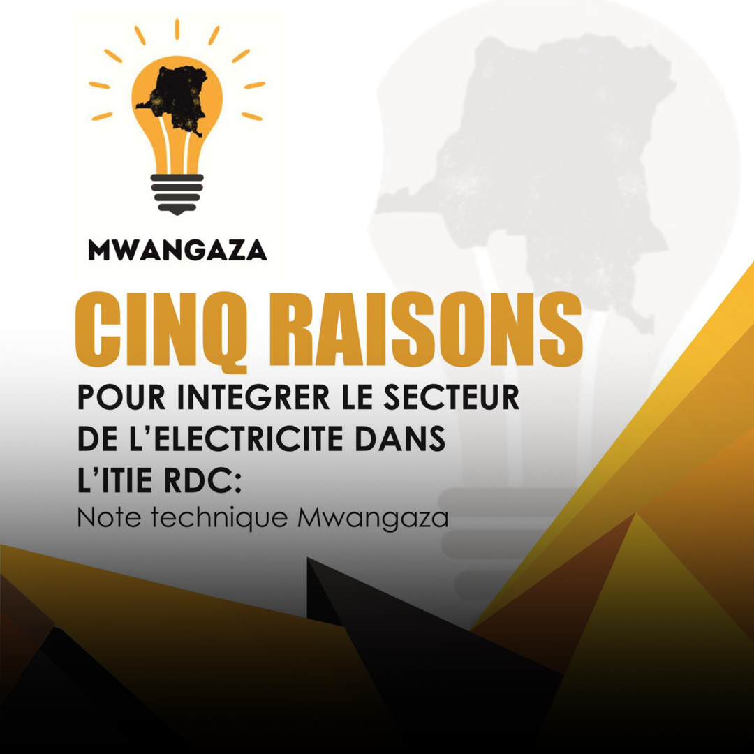 CINQ RAISONS POUR INTEGRER LE SECTEUR DE L’ELECTRICITE DANS L’ITIE RDC : Note technique Mwangaza