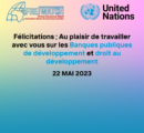 Nouveau rôle de rapporteur spécial des Nations Unies sur le droit au développement et mobilisation des banques publiques de développement pour faire progresser le droit au développement.