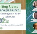 Shifting Gears: Human Rights in the EV Value Chain (Les droits de l’homme dans la chaîne de valeur des véhicules électriques) – Campaign Launch