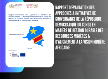 Rapport D’évaluation Des Approches & Initiatives De Gouvernance De La République Démocratique Du Congo En Matière De Gestion Durable Des Ressources Minières & D’alignement A La Vision Minière Africaine