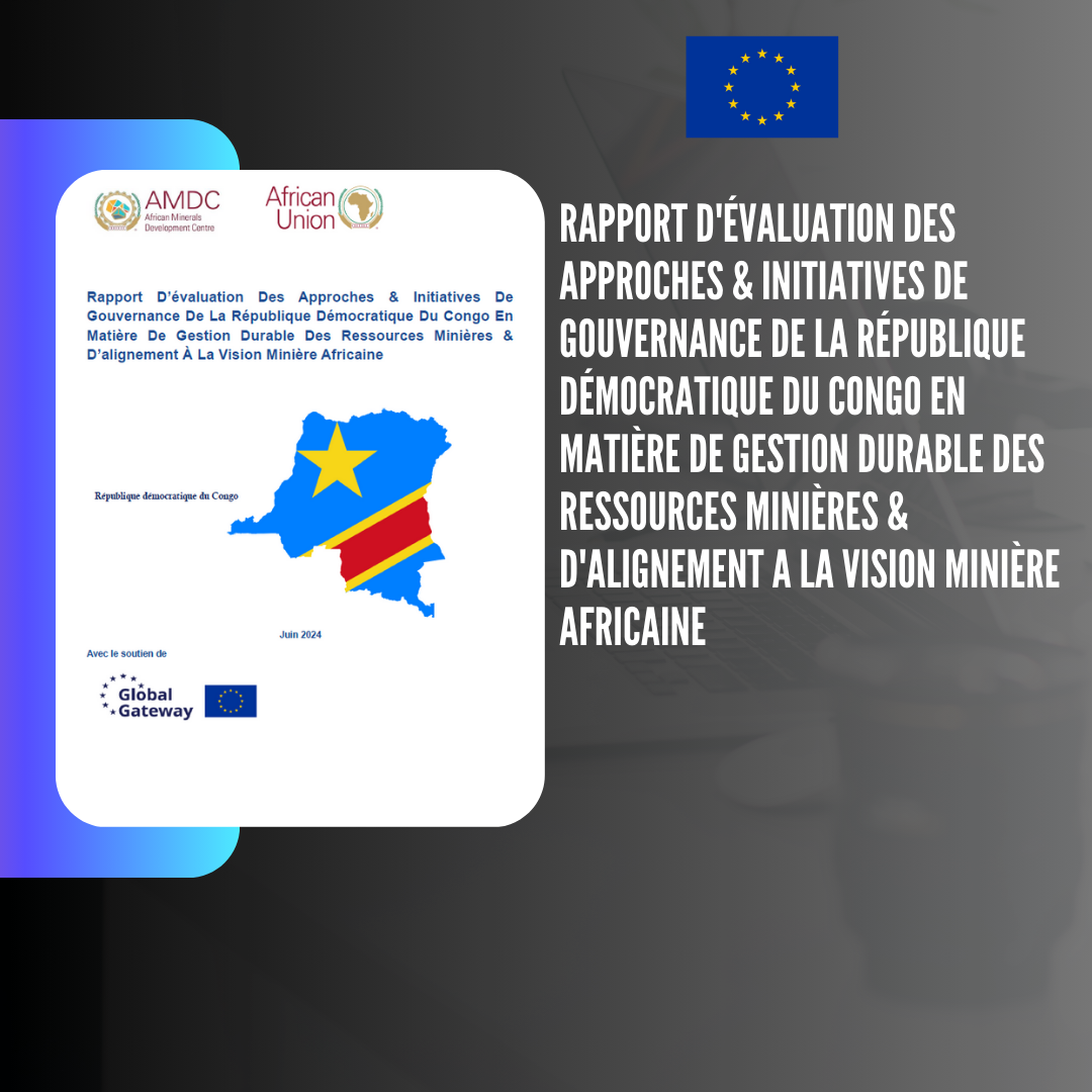 Rapport D’évaluation Des Approches & Initiatives De Gouvernance De La République Démocratique Du Congo En Matière De Gestion Durable Des Ressources Minières & D’alignement A La Vision Minière Africaine