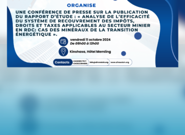 UNE CONFéRENCE DE PRESSE Sur LA publication du rapport d’étude : « analyse de l’efficacité du système de recouvrement des impôts, droits et taxes applicables au secteur minier en RDC: cas des minéraux de la transition énergétique ».