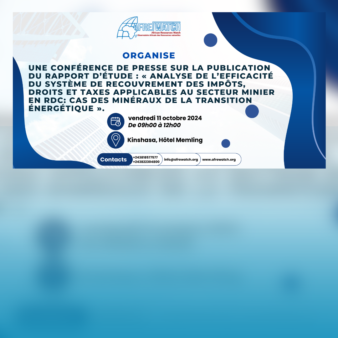 UNE CONFéRENCE DE PRESSE Sur LA publication du rapport d’étude : « analyse de l’efficacité du système de recouvrement des impôts, droits et taxes applicables au secteur minier en RDC: cas des minéraux de la transition énergétique ».