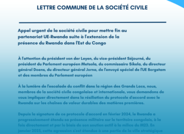 LETTRE COMMUNE DE LA SOCIÉTÉ CIVILE : Appel urgent de la société civile pour mettre fin au partenariat UE-Rwanda suite à l’extension de la présence du Rwanda dans l’Est du Congo