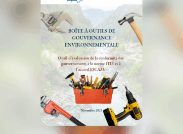 BOÎTE À OUTILS DE GOUVERNANCE ENVIRONNEMENTALE : Outil d’évaluation de la conformité des gouvernements à la norme ITIE et à l’accord ESCAZU