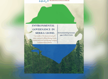 ENVIRONMENTAL GOVERNANCE IN SIERRA LEONE : Case studies of the diamond and gold mines operated by Meya Mining, Koidu Limited and Gold Lion Mining Company Limited in Kono District.