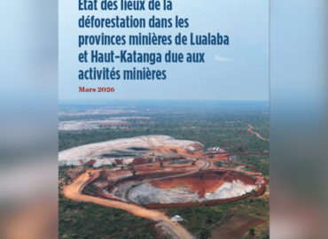 État des lieux de la déforestation dans les provinces minières de Lualaba et Haut-Katanga due aux activités minières