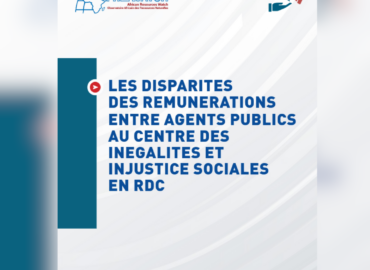 LES DISPARITES DES REMUNERATIONS ENTRE AGENTS PUBLICS AU CENTRE DES INEGALITES ET INJUSTICE SOCIALES EN RDC