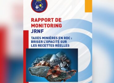 RAPPORT DE MONITORING JRNF – TAXES MINIÈRES EN RDC : BRISER L’OPACITÉ SUR LES RECETTES RÉELLES.